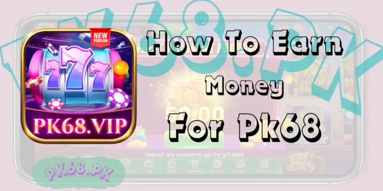 How to eran money for pk68